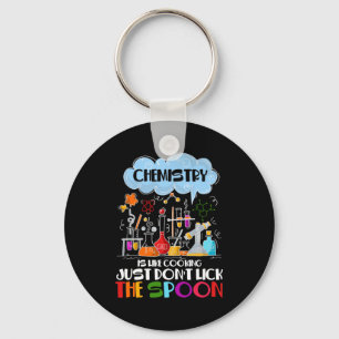 Chemistry is like Cooking just don't lick Spoon Key Ring