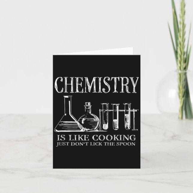 Chemistry Is Like Cooking Just Don't Lick The Son  Card (Front)