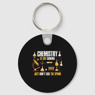 Chemistry Is Like Cooking Just Don't Lick The Son  Key Ring