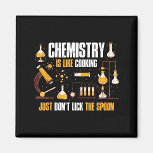 Chemistry Is Like Cooking Just Don't Lick The Son  Magnet