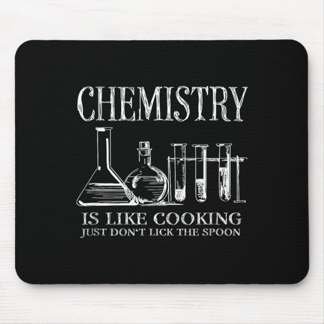 Chemistry Is Like Cooking Just Don't Lick The Son  Mouse Mat (Front)