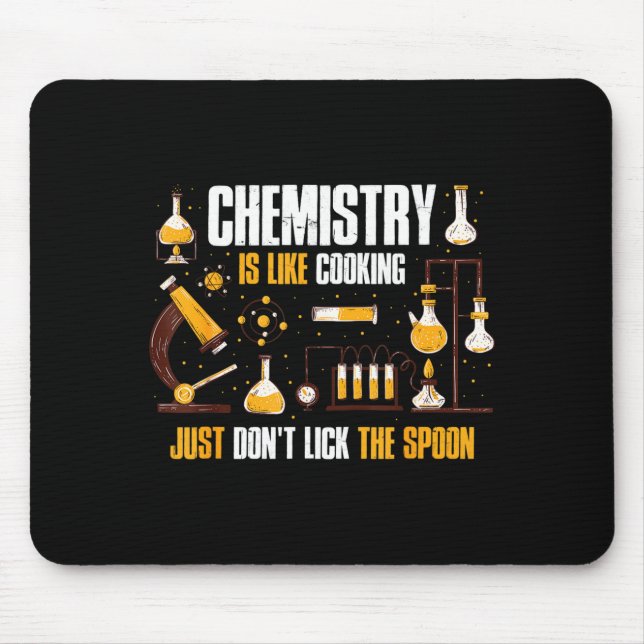 Chemistry Is Like Cooking Just Don't Lick The Son  Mouse Mat (Front)