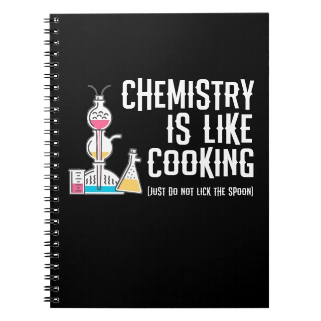 Chemistry Is Like Cooking just dont lick the spoon Notebook (Front)