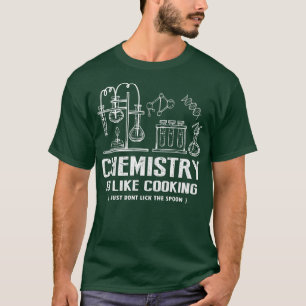 Chemistry Is Like Cooking Science Humour Teacher S T-Shirt