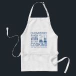 Chemistry Is Like Cooking Standard Apron<br><div class="desc">Chemistry Is Like Cooking Just Don’t Lick The Spoon</div>