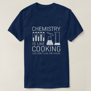 Chemistry Is Like Cooking T-Shirt