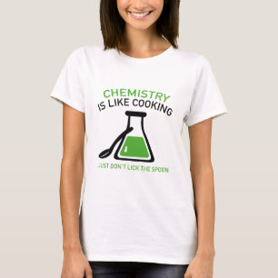 Chemistry Is Like Cooking T-Shirt