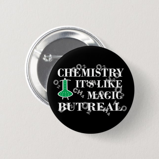 Chemistry is like magic but real 6 cm round badge (Front & Back)