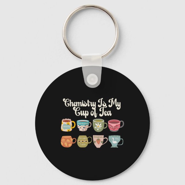 Chemistry Is My Cup Of Tea Science Lab Scientist C Key Ring (Front)