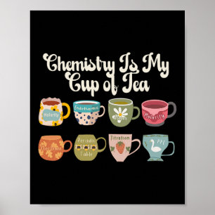 Chemistry Is My Cup Of Tea Science Lab Scientist C Poster