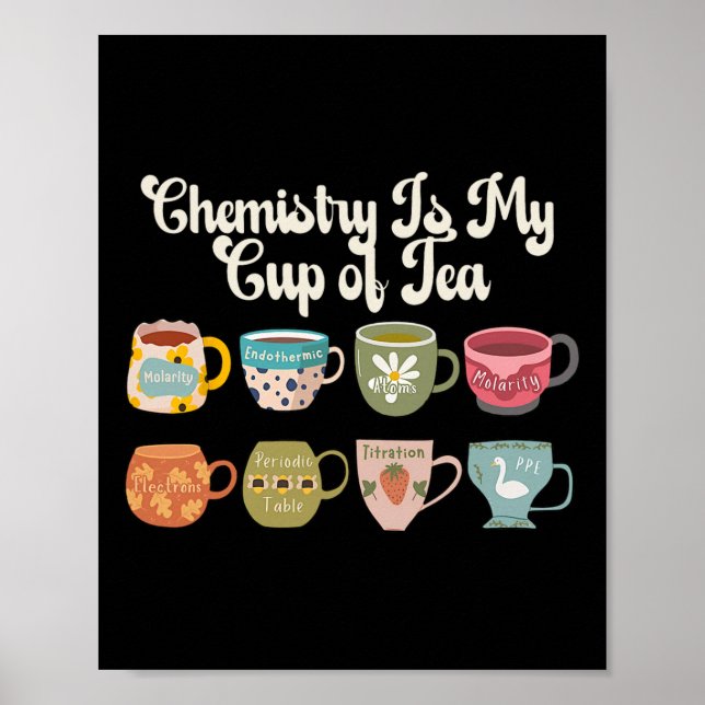 Chemistry Is My Cup Of Tea Science Lab Scientist C Poster (Front)