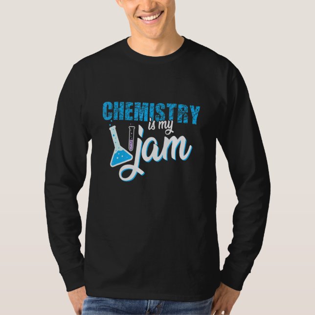 Chemistry Is My Jam Science T-Shirt (Front)