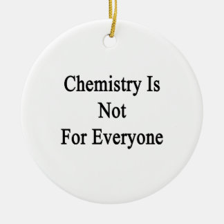 Chemistry Is Not For Everyone Ceramic Tree Decoration