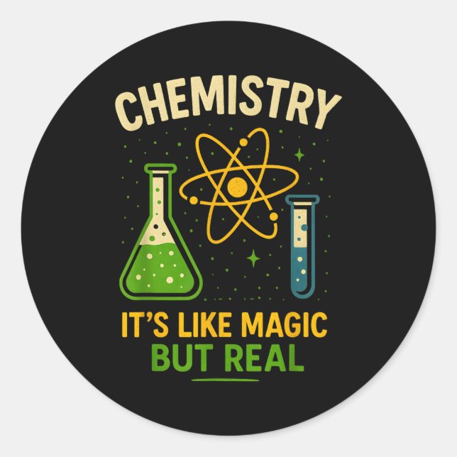 Chemistry It’s Like Magic Funny Science Teacher St Classic Round Sticker (Front)