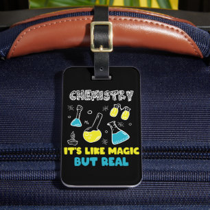 Chemistry It's Like Magic but Real Funny Chemistry Luggage Tag