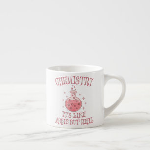 Chemistry - It's Like Magic But Real Funny Science Espresso Cup