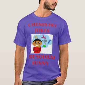 Chemistry joke 63 2 T-Shirt