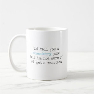 Chemistry Joke - Funny Chemistry Quotes Coffee Mug