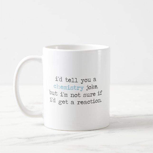 Chemistry Joke - Funny Chemistry Quotes Coffee Mug (Left)