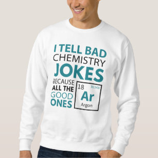Chemistry Jokes Argon Sweatshirt