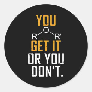 Chemistry Pun - Ether Get It Or You Don't - Funny  Classic Round Sticker