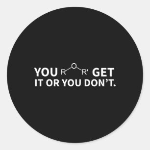 Chemistry Pun You Ether Get It Or You Don'T Classic Round Sticker