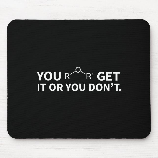 Chemistry Pun You Ether Get It Or You Don't  Mouse Mat (Front)