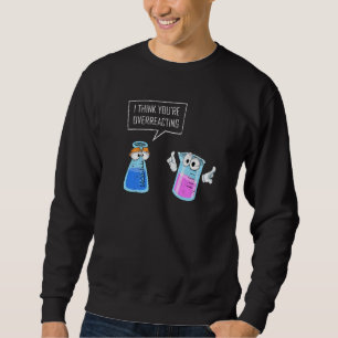 Chemistry Reaction Chemist Science Nerd Chemistry Sweatshirt