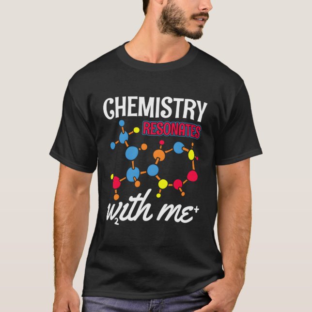 Chemistry Resonates With Me Science Chemist T-Shirt (Front)
