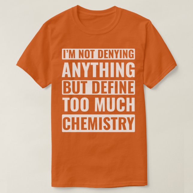 Chemistry Science Chemist Funny Laboratory T-Shirt (Design Front)