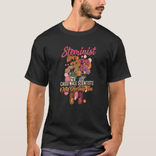 Chemistry Steminist Cause Male Scientists Need Her T-Shirt