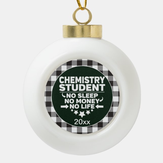 Chemistry Student Sleep Money Life White Plaid Ceramic Ball Christmas Ornament (Front)