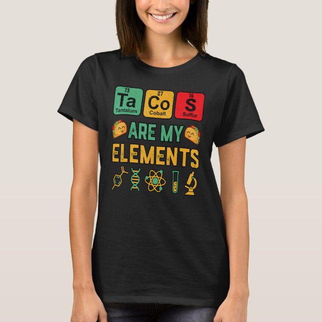   Chemistry Tacos Are My Elements Geek Science Tea T-Shirt (Front)