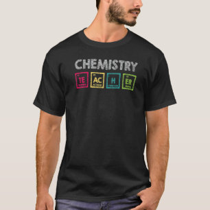 Chemistry Teacher Appreciation Science Chemical S T-Shirt