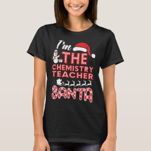 Chemistry Teacher Christmas I Am the Chemistry T-Shirt