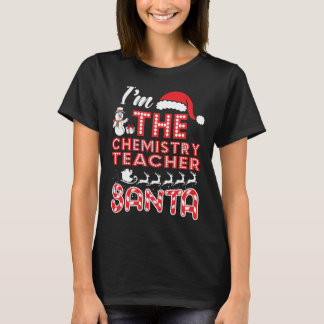 Chemistry Teacher Christmas I Am the Chemistry T-Shirt