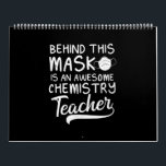 Chemistry Teacher Design Awesome Behind Mask Gift Calendar<br><div class="desc">Teacher Gift | Chemistry Teacher Design Awesome Behind Mask Gift</div>