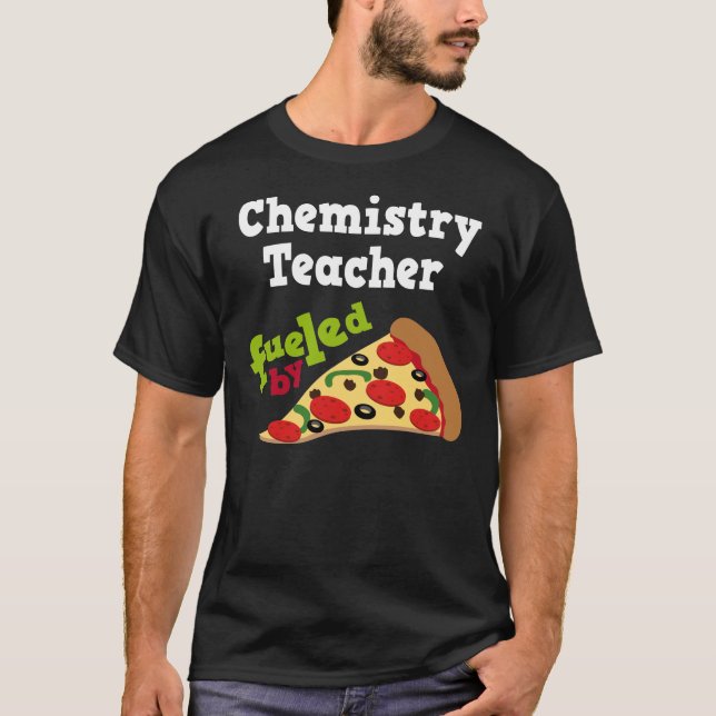 Chemistry Teacher (Funny) Pizza T Shirt (Front)