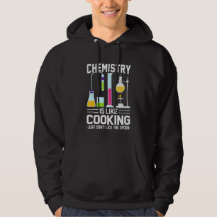 Chemistry Teacher Is Like Cooking Just Don't Lick Hoodie