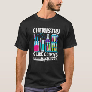 Chemistry Teacher Is Like Cooking Just Don't Lick T-Shirt
