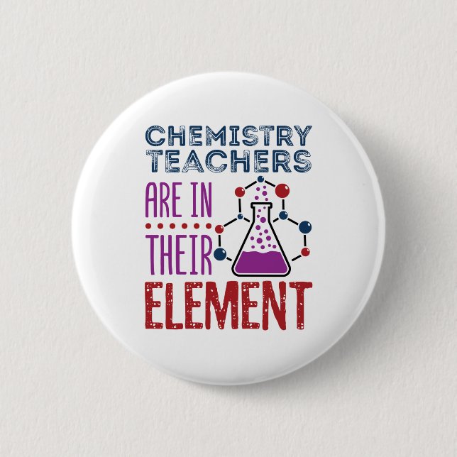 Chemistry Teachers Are In Their Element Teacher 6 Cm Round Badge (Front)