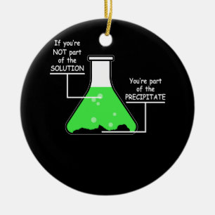 Chemistry Tee If You're Not Part Of The Solution Ceramic Tree Decoration