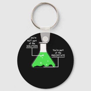 Chemistry Tee If You're Not Part Of The Solution Key Ring