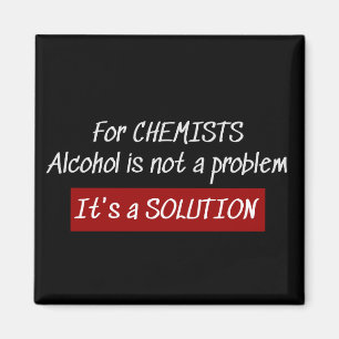 Chemists Alcohol Solution Chemistry Joke Magnet