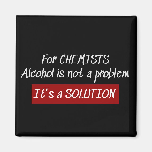 Chemists Alcohol Solution Chemistry Joke Magnet (Front)