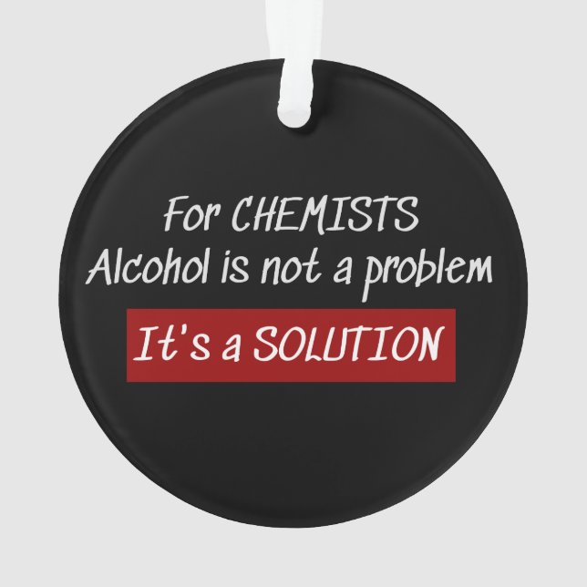 Chemists Alcohol Solution Chemistry Joke Ornament (Back)