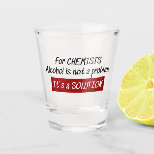 Chemists Alcohol Solution Chemistry Joke Shot Glass