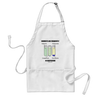 Chemists Are Frequently In Suspension (Humour) Standard Apron