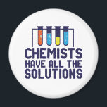 Chemists Have All The Solution Funny Science Puns Magnet<br><div class="desc">Chemists Have All The Solutions. Funny and sarcastic science pun design for those who love chemistry and doing science experiment. Cool and humourous quote merchandise for chemistry teacher, scientist and chemist. Perfect for science geek, nerd, high school teacher, student majoring in chemistry and those who love to study chemical reaction....</div>
