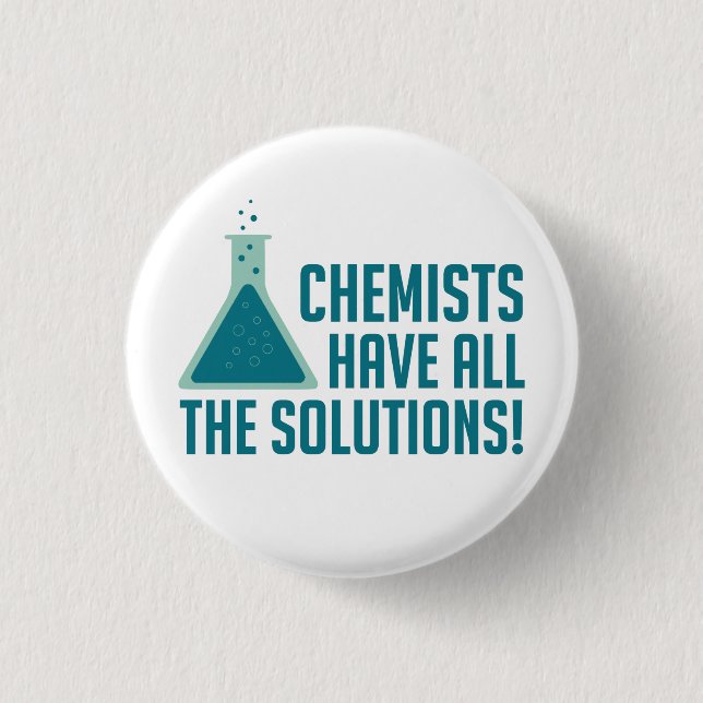 Chemists Have All The Solutions 3 Cm Round Badge (Front)